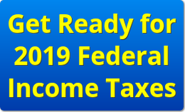 Get Ready for Taxes:  Get ready today to file 2019 federal income tax returns
