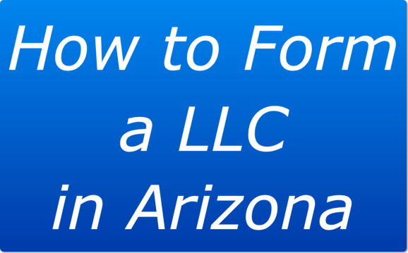 How to Form a LLC in Arizona