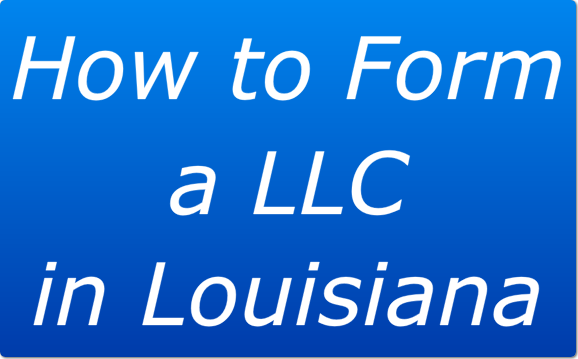 How to Form a LLC in Louisiana